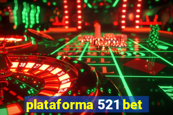 plataforma 521 bet